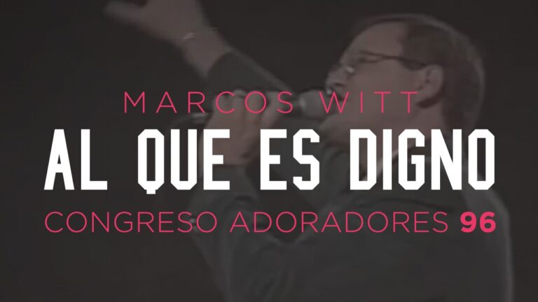 Al que es Digno  Marcos Witt Letra