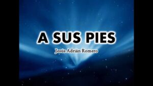 A sus Pies Jesús Adrián Romero Letra