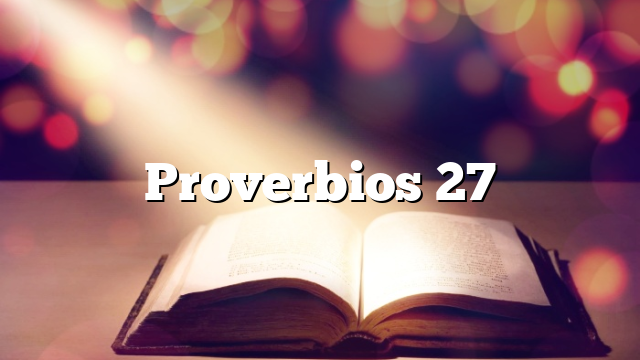 Proverbios 27