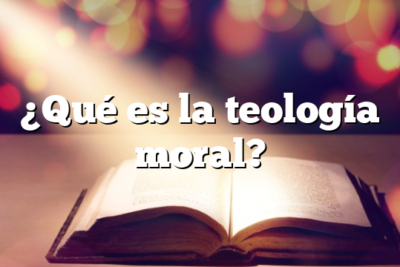 ¿Qué es la teología moral?