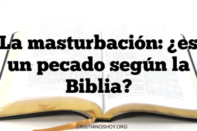 La masturbación: ¿es un pecado según la Biblia?