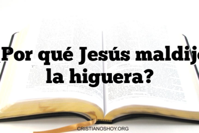 ¿Por qué Jesús maldijo la higuera?
